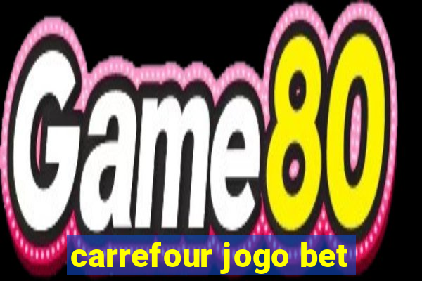 carrefour jogo bet